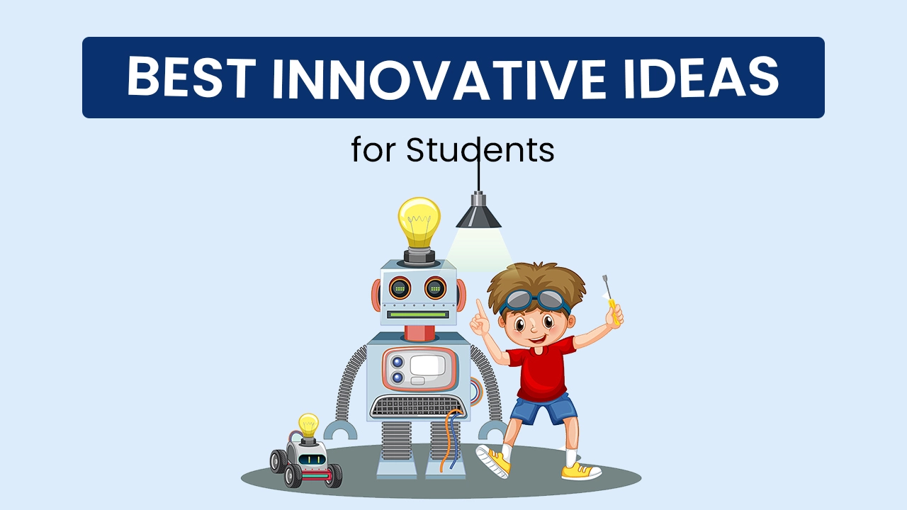 Best Innovative Ideas for Students