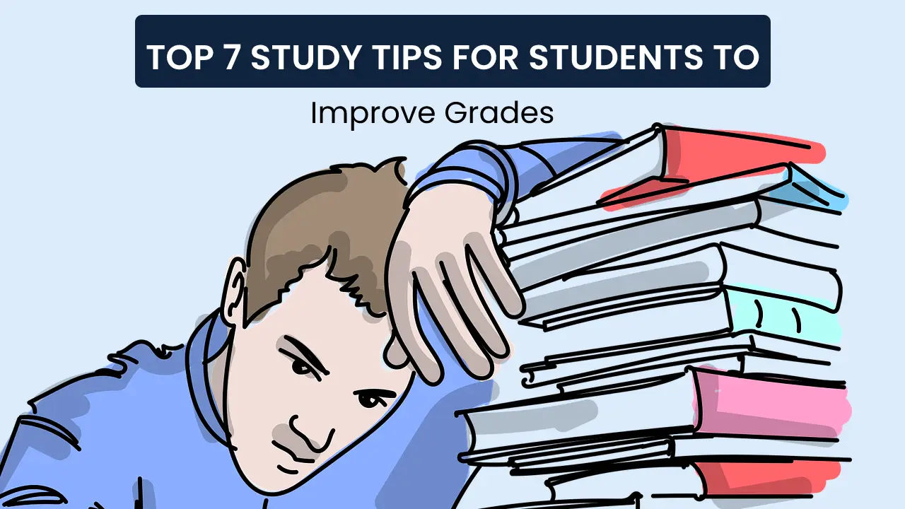 Top 7 Study Tips for Students to Improve Grades