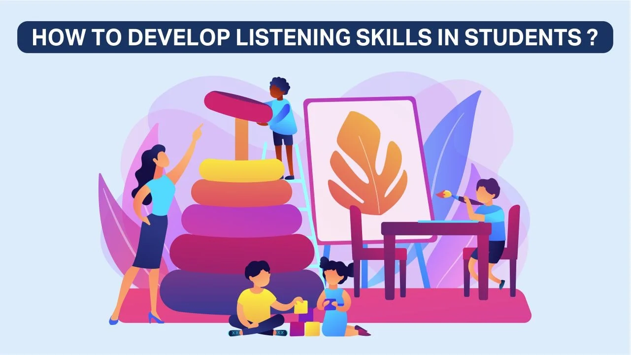 How To Develop Listening Skills In Students?