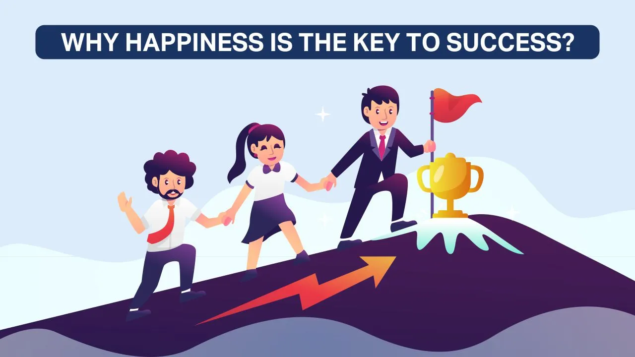 Why happiness is the key to success?