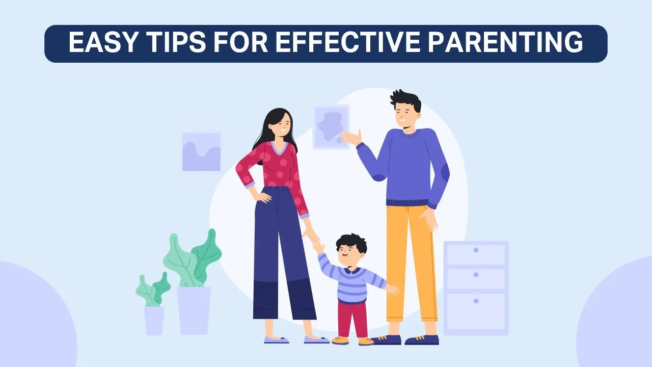 Easy Tips For Effective Parenting