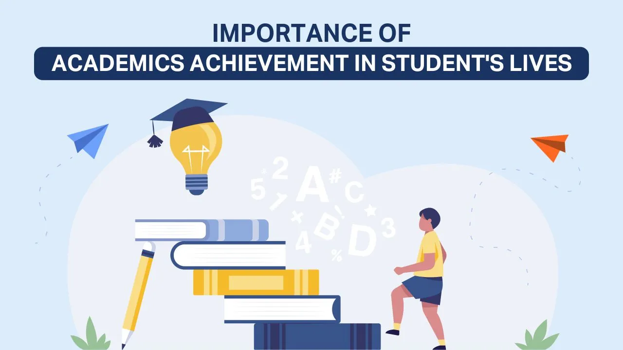 Importance Of Academics Achievement In Student’s Lives