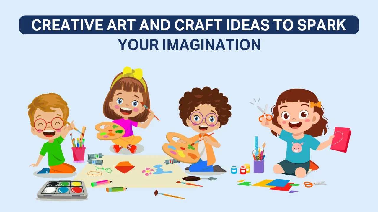 Creative Art and Craft Ideas to Spark Your Imagination
