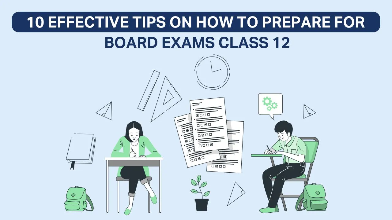 10 Effective Tips On  How To Prepare For Board Exams Class 12